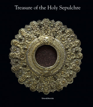 Treasure of Saint-Sepulchre: Presents from the Royal European Courts to Jersualem