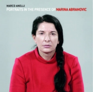 Portraits in the Presence of Marina Abramovic