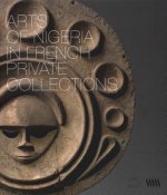 Arts of Nigeria in French Private Collections