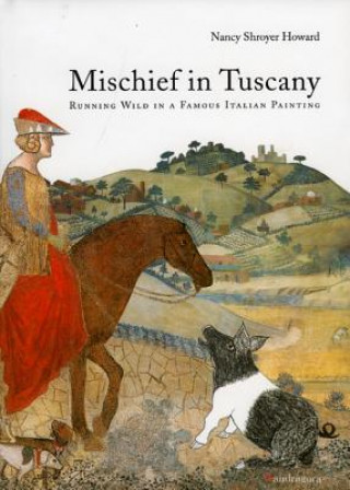 Mischief in Tuscany: Running Wild in a Famous Italian Painting