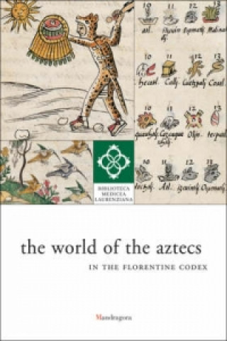 World of the Aztecs in the Florentine Codex: the Library on Display