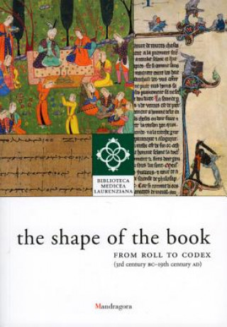Shape of the Book: from Roll to Codex (3rd Century Bc-19th Century Ad)