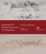 Leonardo From Tuscany to The Loire
