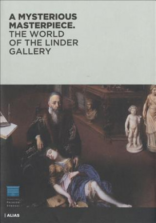 Mysterious Masterpiece: the World of the Linder Gallery