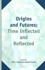 Origins and Futures: Time Inflected and Reflected
