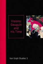 Visions: Gauguin and His Time Van Gogh Studies 3