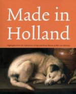 Made in Holland: Highlights from the Collection of Eijk and Rose-marie De Mol Van Otterloo