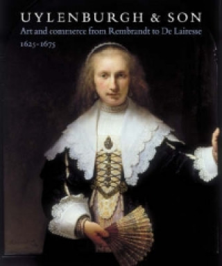 Ulyenburgh & Son: Art and Commerce from Rembrandt to De Lairesse 1625-1675