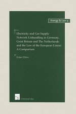 Electricity and Gas Supply Network Unbundling in Germany, Great Britain and the Netherlands and the Law of the EU