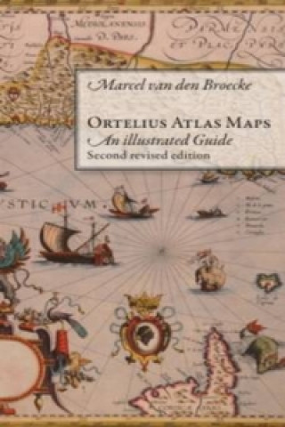 Ortelius Atlas Maps : an Illustrated Guide