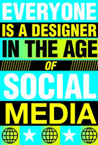 Everyone is a designer In the age of social media