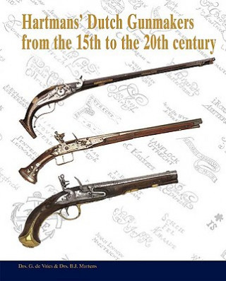 Hartmans' Dutch Gunmakers from the 15th to the 20th Century