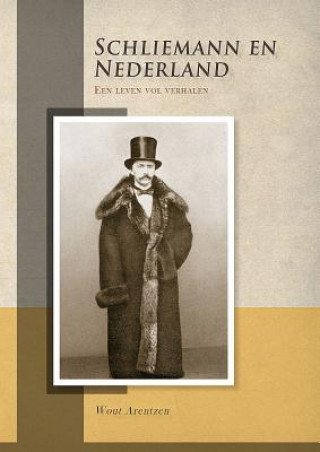 Schliemann en Nederland. Een leven vol verhalen