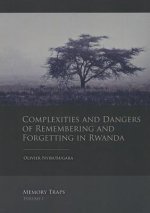 Complexities and Dangers of Remembering and Forgetting in Rwanda