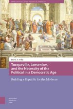 Tocqueville, Jansenism, and the Necessity of the Political in a Democratic Age