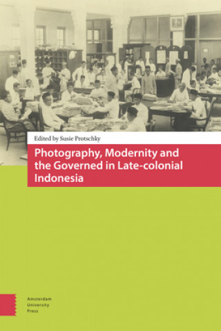 Photography, Modernity and the Governed in Late-colonial Indonesia