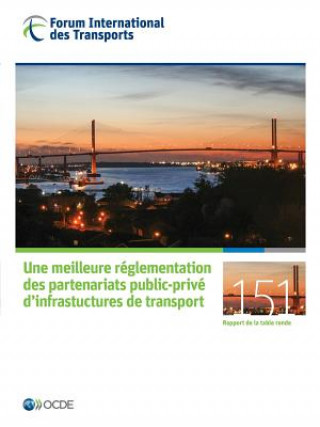 Tables Rondes Fit Une Meilleure Reglementation Des Partenariats Public-Prive D'Infrastuctures de Transport