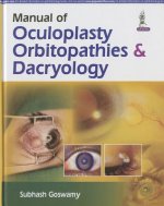 Manual of Oculoplasty, Orbitopathies & Dacryology