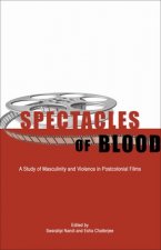 Spectacles of Blood - A Study of Masculinity and Violence in Postcolonial Films