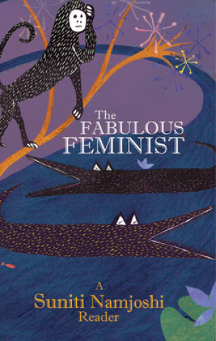 Fabulous Feminist - A Suniti Namjoshi Reader