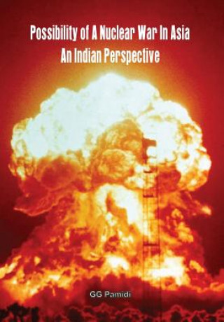 Possibility of A Nuclear War in Asia - an Indian Perspective