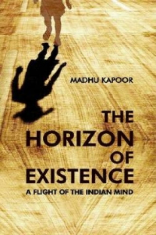 Horizon of Existence: a Flight of the Indian Mind