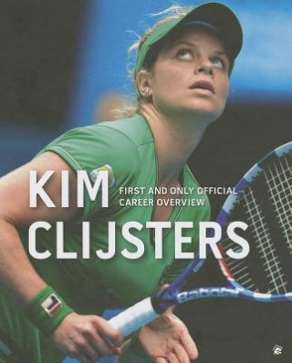 Kim Clijsters: First and Only Official Career Overview