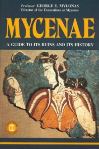 Mycenae - A Guide to its ruins and History