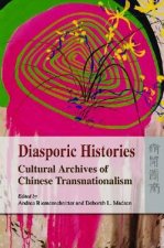 Diasporic Histories - Cultural Archives of Chinese  Transnationalism