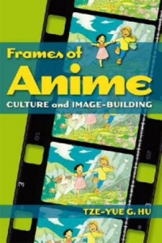 Frames of Anime - Culture and Image-Building