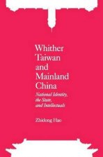 Whither Taiwan and Mainland China - National Identity, the State, and Intellectuals