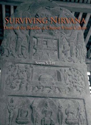 Surviving Nirvana - Death of the Buddha in Chinese  Visual Culture