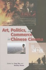 Art, Politics, and Commerce in Chinese Cinema