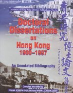 Doctoral Dissertations on Hong Kong, 1900-1997 - An Annotated Bibliography