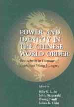 Power and Identity in the Chinese World Order - Festschrift in Honour of Professor Wang Gungwu