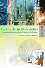 Feeling Asian Modernities - Transnational Consumption of Japanese TV Dramas