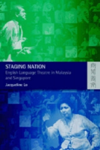 Staging Nation - English Language Theatre in Malaysia and Singapore