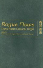 Rogue Flows - Trans-Asian Cultural Traffic