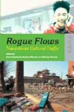 Rogue Flows - Trans-Asian Cultural Traffic