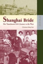 Shanghai Bride - Her Tumultuous Life's Journey to the West