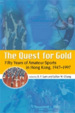 Quest for Gold - Fifty Years of Amateur Sports  in Hong Kong, 1947-1997