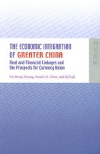 Economic Integration of Greater China - Real and Financial Linkages and the Prospects for Currency Union