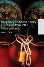 Hong Kong's Chinese History Curriculum from 1945 - Politics and Identity