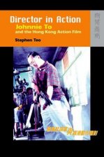 Director in Action - Johnnie To and the Hong Kong Action Film