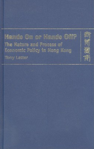 Hands On or Hands Off? - The Nature and Process of Economic Policy in Hong Kong