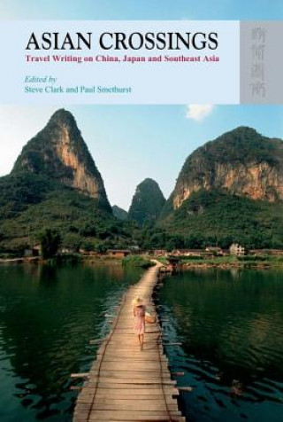 Asian Crossings - Travel Writing on China, Japan, and Southeast Asia