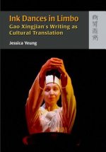 Ink Dances in Limbo - Gao Xingjian's Writing as Cultural Translation