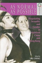 As Normal as Possible - Negotiating Sexuality and Gender in Mainland China and Hong Kong