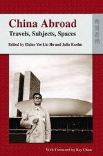 China Abroad - Travels, Subjects, Spaces