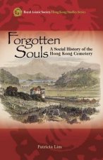 Forgotten Souls - A Social History of the Hong Kong Cemetery